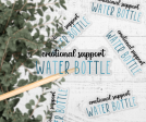 Emotional Support Water Bottle Clear Vinyl Sticker Supply