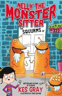 Kes Gray: Nelly the Monster Sitter: The Squurms at No. 322 [2019] paperback For Cheap