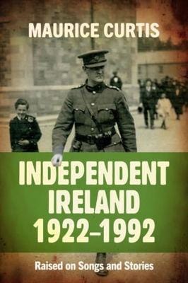 Maurice Curtis: Independent Ireland 1922-2022 [2022] paperback Online Sale